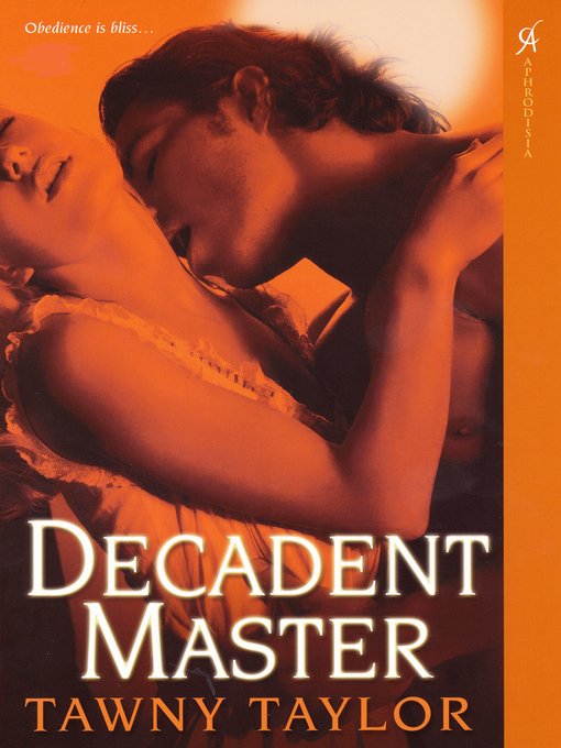 Title details for Decadent Master by Tawny Taylor - Available